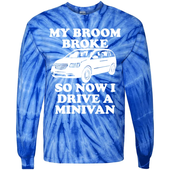 My Broom Broke So Now I Drive A Minivan Funny Halloween Mom Great Gift Tie-Dye Long Sleeve Shirt