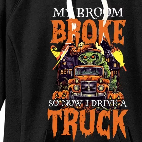 My Broom Broke So Now I Drive A Truck Tees Halloween Gift Women's Fleece Hoodie