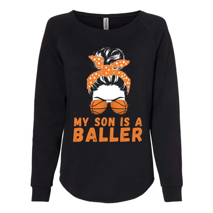 Messy Bun Bball Mom Basketball Mom Son Is A Baller Funny Gift Womens California Wash Sweatshirt