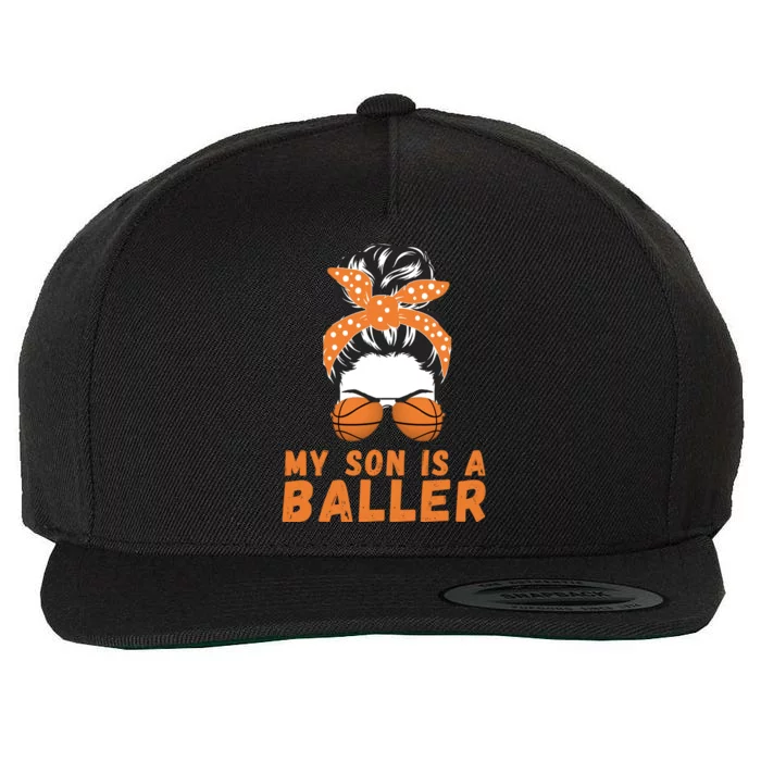 Messy Bun Bball Mom Basketball Mom Son Is A Baller Funny Gift Wool Snapback Cap