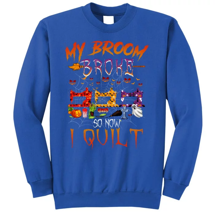 My Broom Broke So Now I Quilt Halloween Funny Gift Sweatshirt