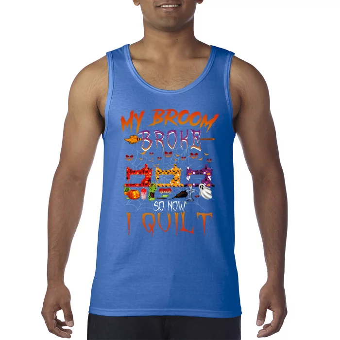 My Broom Broke So Now I Quilt Halloween Funny Gift Tank Top