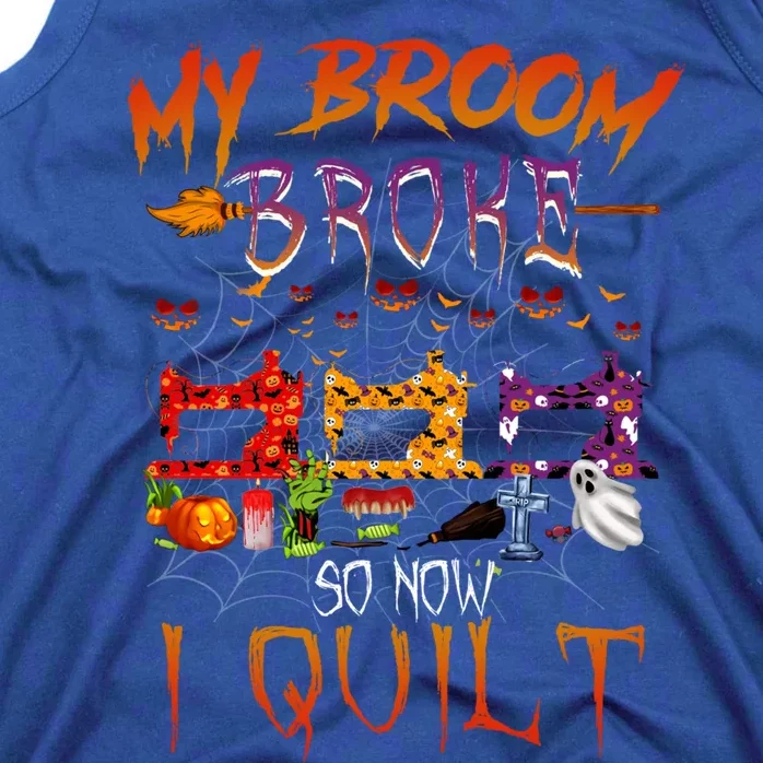 My Broom Broke So Now I Quilt Halloween Funny Gift Tank Top