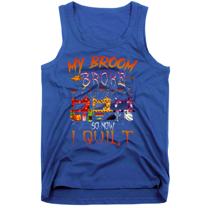 My Broom Broke So Now I Quilt Halloween Funny Gift Tank Top