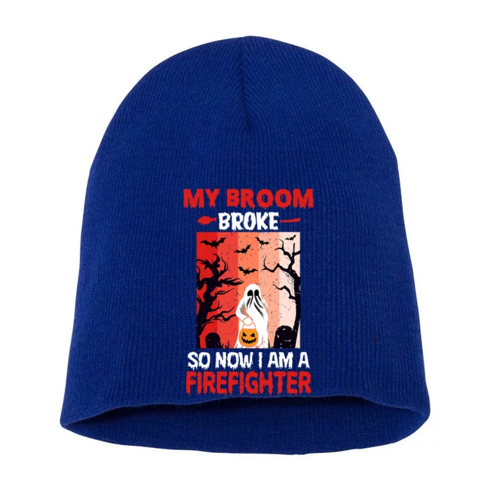 My Broom Broke So Now Im A Firefighter Funny Halloween Great Gift Short Acrylic Beanie