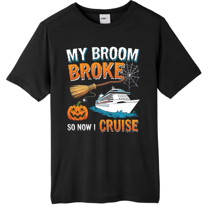 My Broom Broke So Now I Go Cruise Funny Halloween Cruise Ship Vacation ChromaSoft Performance T-Shirt