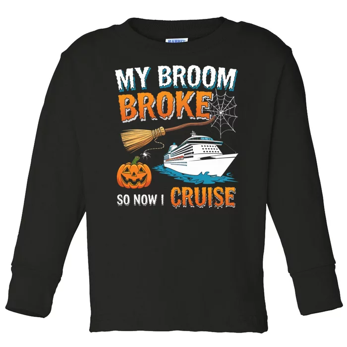 My Broom Broke So Now I Go Cruise Funny Halloween Cruise Ship Vacation Toddler Long Sleeve Shirt