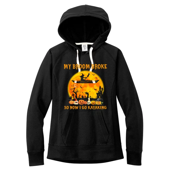 My Broom Broke So Now I Go Kayaking Halloween Kayak Women's Fleece Hoodie