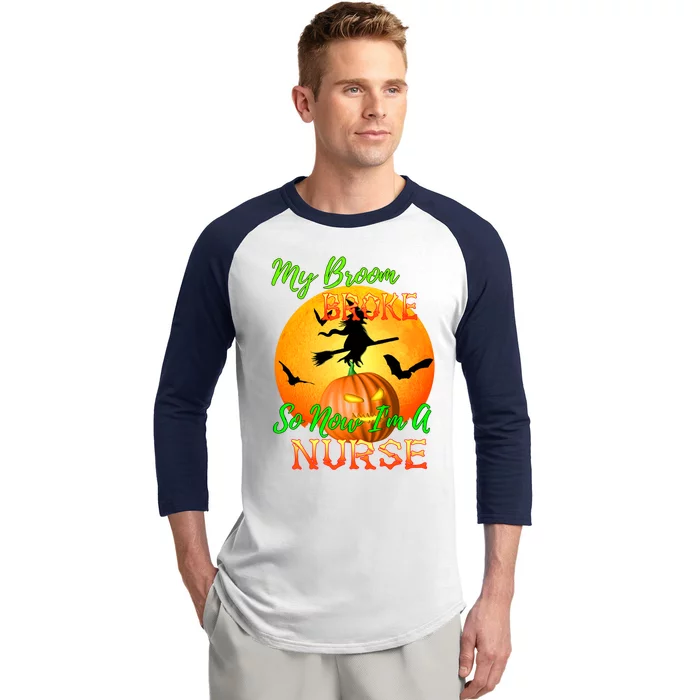 My Broom Broke So Now Im A Nurse Halloween Gift Baseball Sleeve Shirt