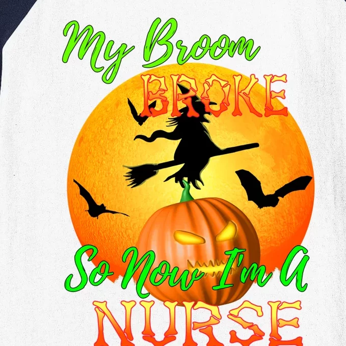 My Broom Broke So Now Im A Nurse Halloween Gift Baseball Sleeve Shirt