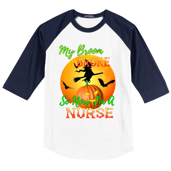 My Broom Broke So Now Im A Nurse Halloween Gift Baseball Sleeve Shirt