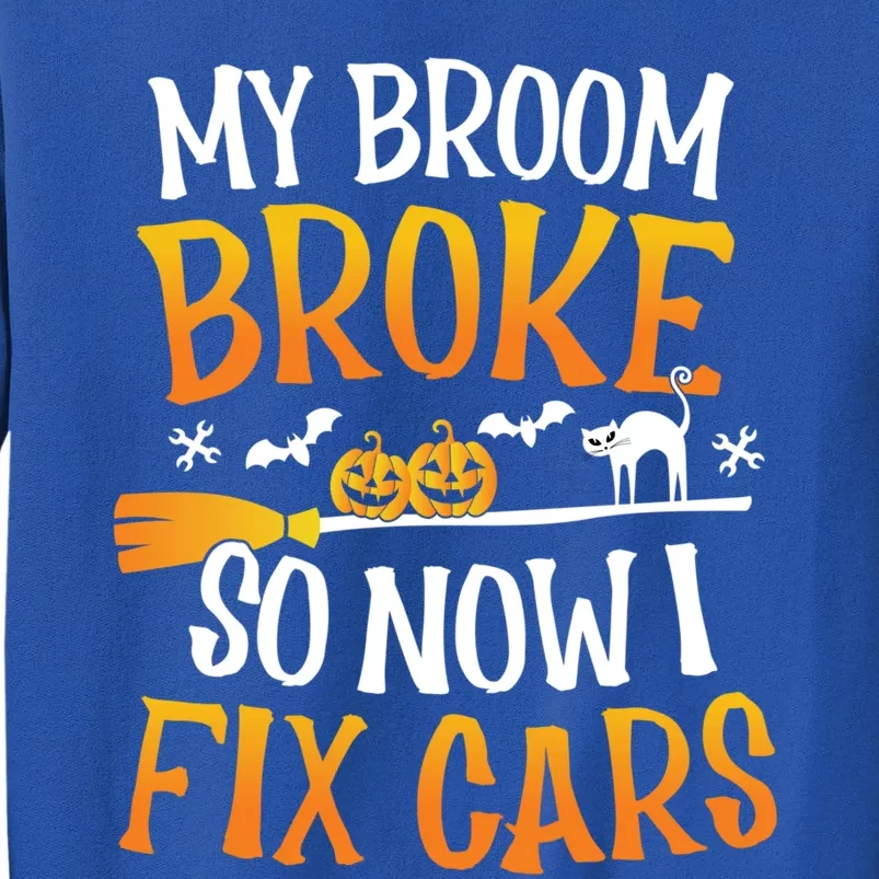 My Broom Broke So Now I Fix Cars Funny Halloween Costume Gift Sweatshirt