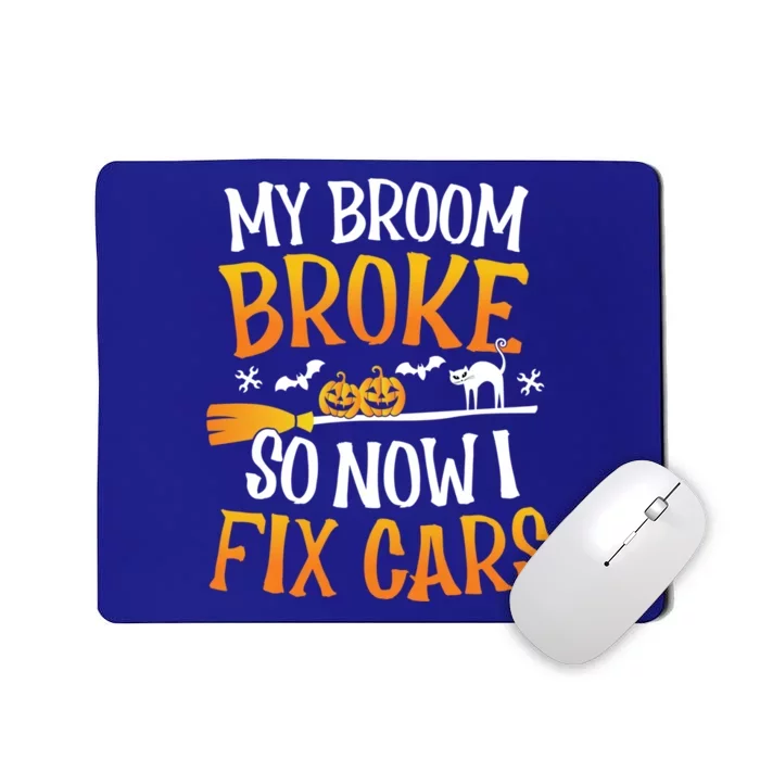 My Broom Broke So Now I Fix Cars Funny Halloween Costume Gift Mousepad