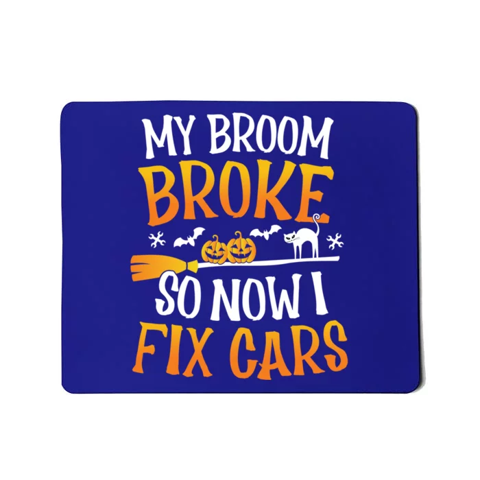 My Broom Broke So Now I Fix Cars Funny Halloween Costume Gift Mousepad