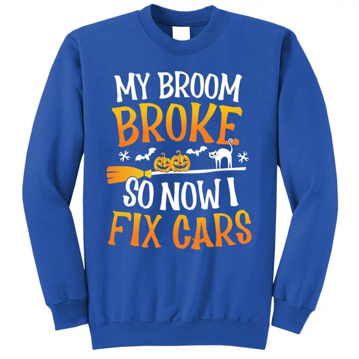 My Broom Broke So Now I Fix Cars Funny Halloween Costume Gift Tall Sweatshirt