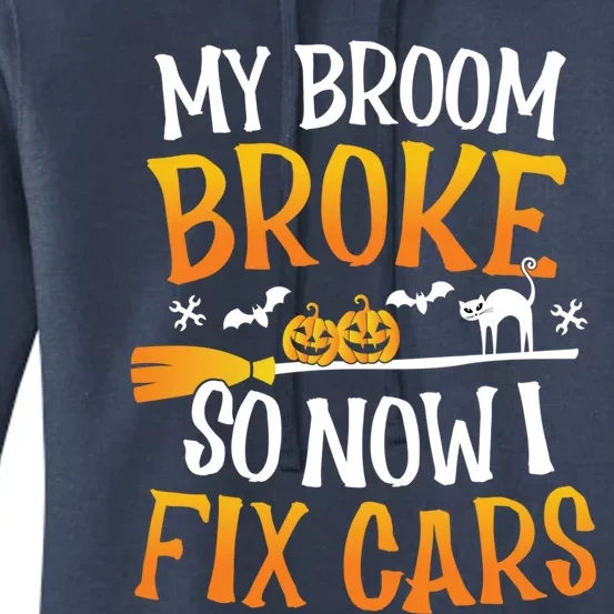 My Broom Broke So Now I Fix Cars Funny Halloween Costume Gift Women's Pullover Hoodie