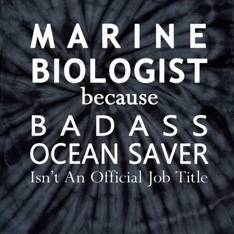 Marine Biologist Because Ocean Saver Funny Gift Tie-Dye T-Shirt