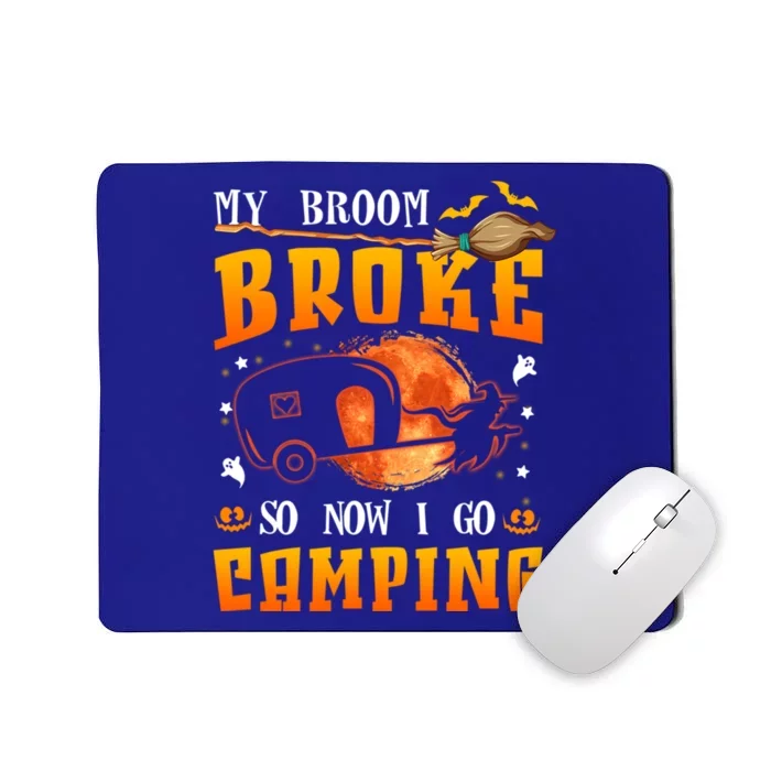 My Broom Broke So Now I Go Camping Halloween Witch Gift Mousepad