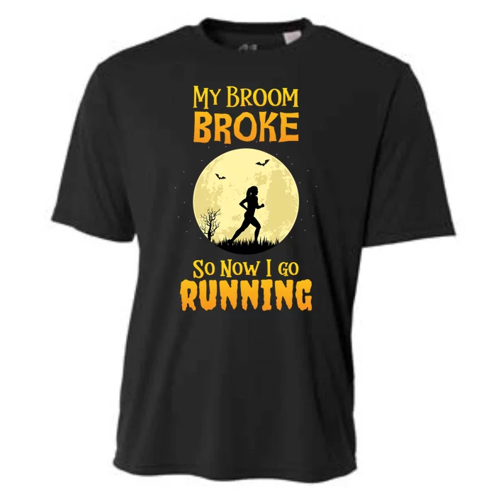 My Broom Broke So Now I Go Running Gift Witch Funny Cooling Performance Crew T-Shirt