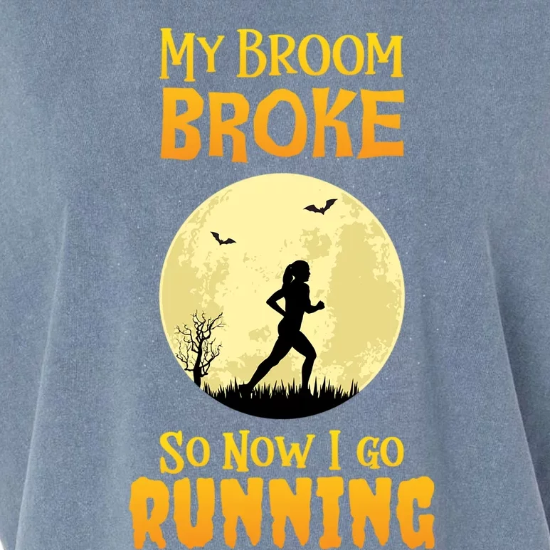 My Broom Broke So Now I Go Running Gift Witch Funny Garment-Dyed Women's Muscle Tee