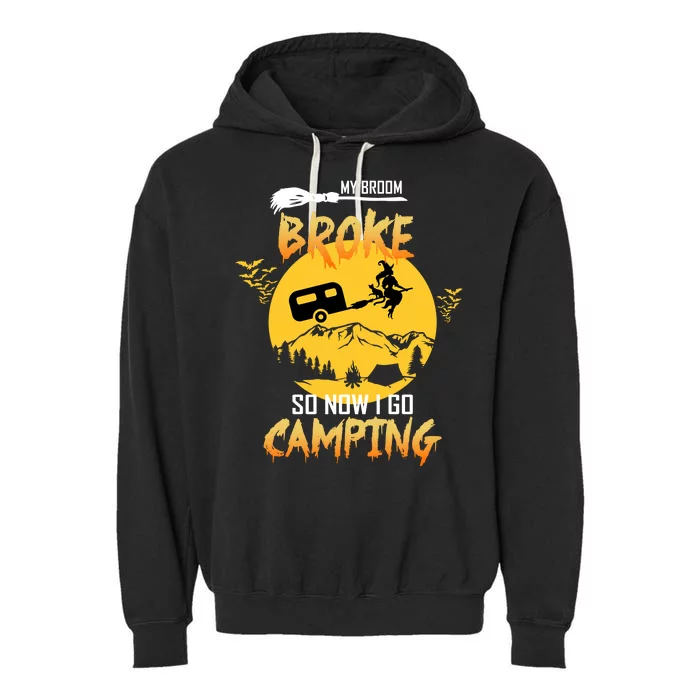 My Broom Broke So Now I Go Camping Garment-Dyed Fleece Hoodie