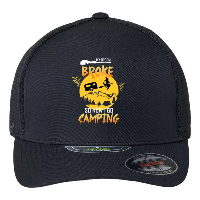 My Broom Broke So Now I Go Camping Flexfit Unipanel Trucker Cap