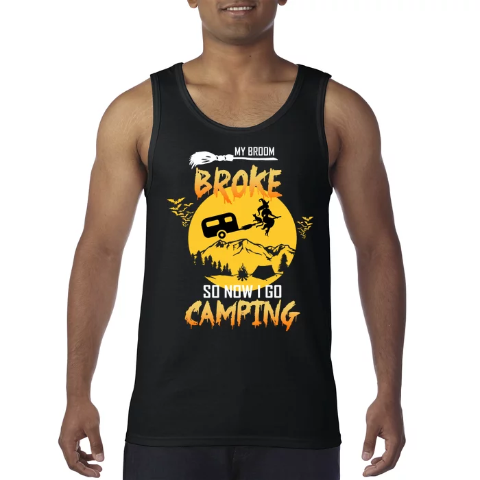 My Broom Broke So Now I Go Camping Tank Top