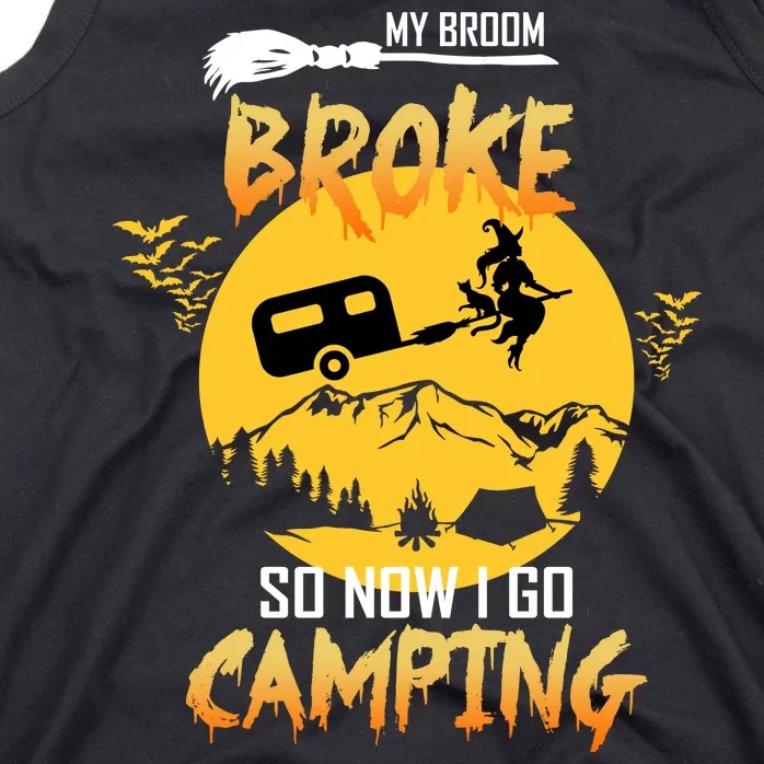 My Broom Broke So Now I Go Camping Tank Top