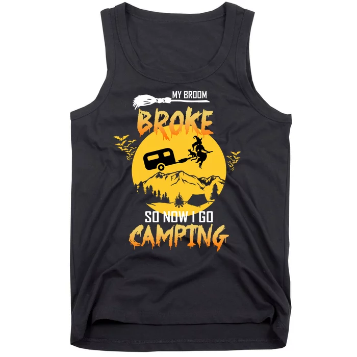 My Broom Broke So Now I Go Camping Tank Top