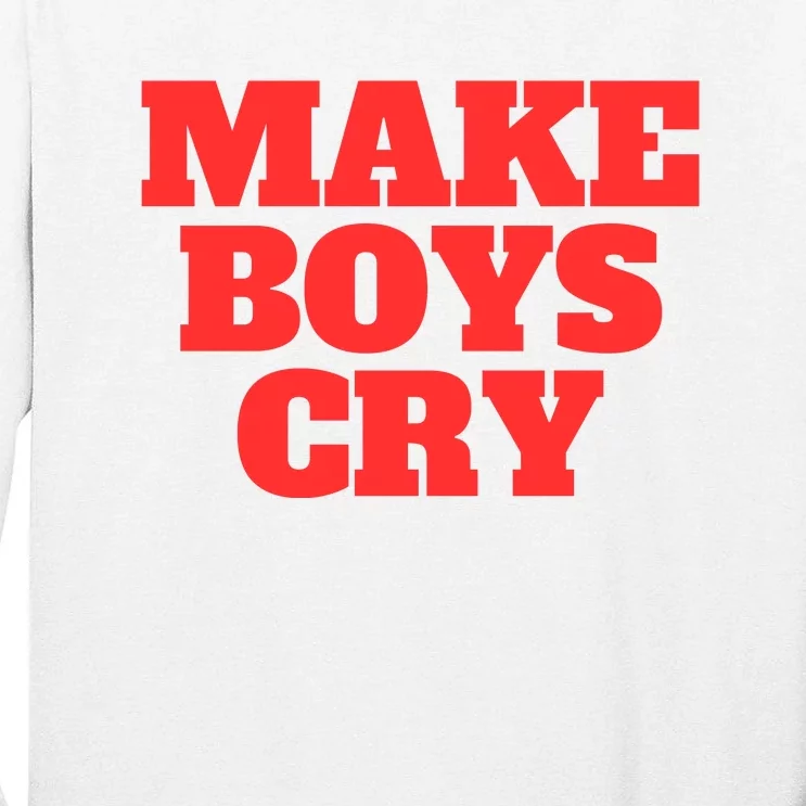 Make B.O.Y.S Cry Tall Long Sleeve T-Shirt