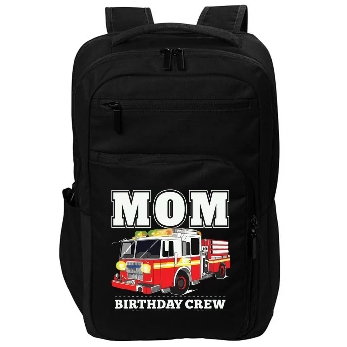 Mom Birthday Crew Fire Truck Firefighter Impact Tech Backpack