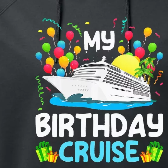 My Birthday Cruise Ship Vacation Party Cruising Bday to me Performance Fleece Hoodie