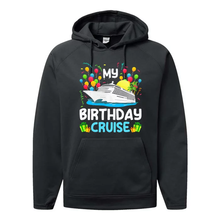 My Birthday Cruise Ship Vacation Party Cruising Bday to me Performance Fleece Hoodie