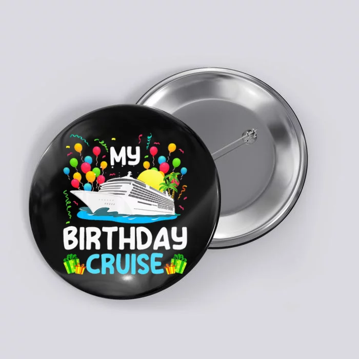 My Birthday Cruise Ship Vacation Party Cruising Bday to me Button