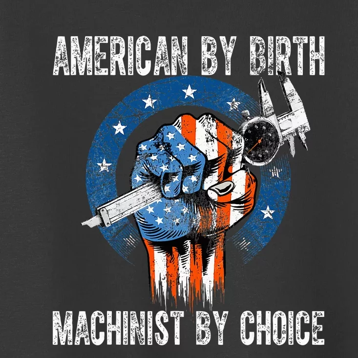 Machinist By Choice American Usa Flag Cnc Machine Operator Toddler T-Shirt