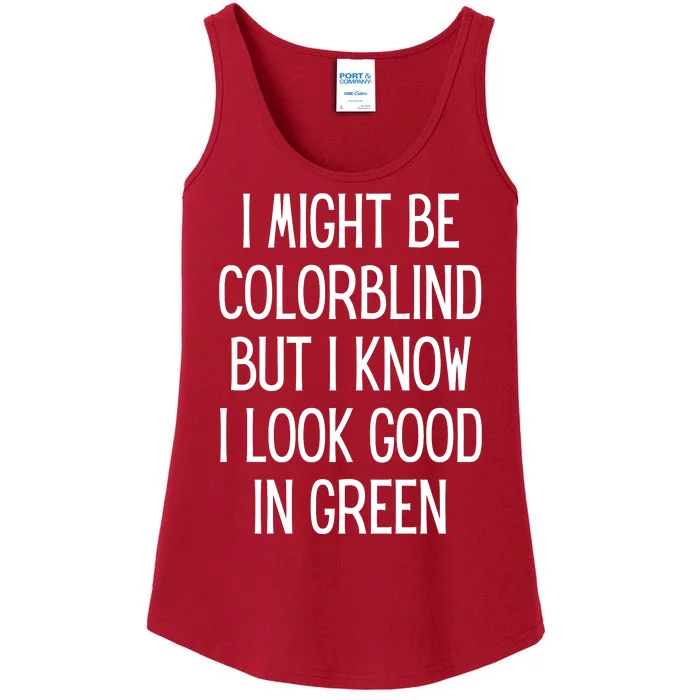 Might Be Colorblind Look Good In Green Ladies Essential Tank