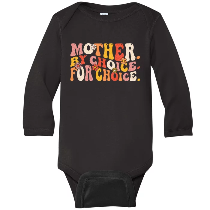 Mother By Choice For Choice Pro Choice Feminist Rights Baby Long Sleeve Bodysuit