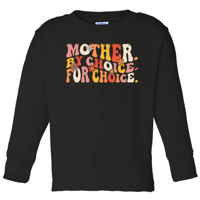 Mother By Choice For Choice Pro Choice Feminist Rights Toddler Long Sleeve Shirt