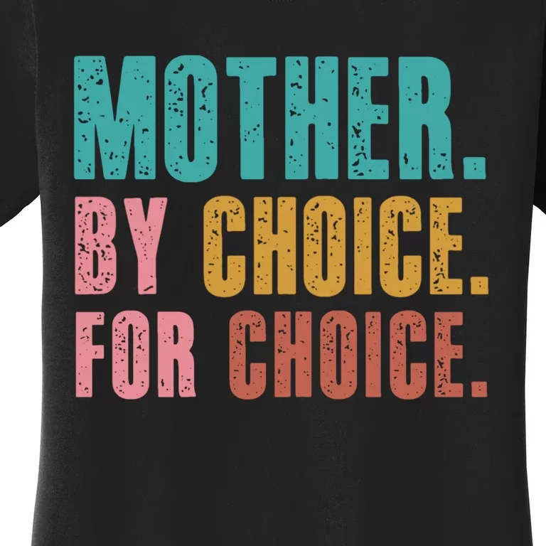 Mother By Choice For Choice Pro Choice Feminist Rights Women's T-Shirt