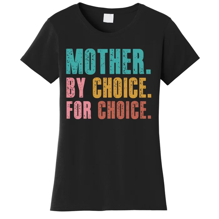 Mother By Choice For Choice Pro Choice Feminist Rights Women's T-Shirt