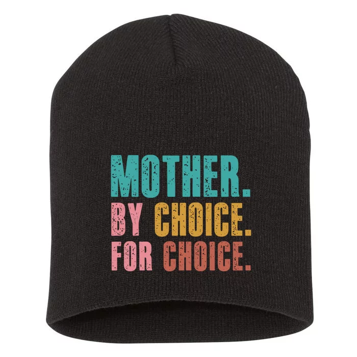 Mother By Choice For Choice Pro Choice Feminist Rights Short Acrylic Beanie