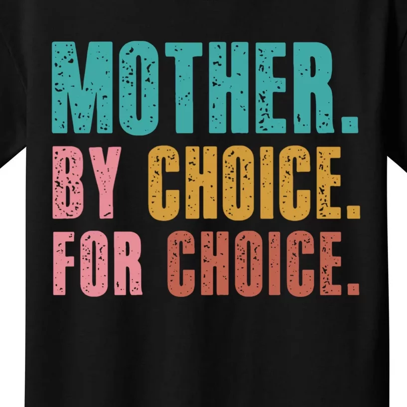 Mother By Choice For Choice Pro Choice Feminist Rights Kids T-Shirt