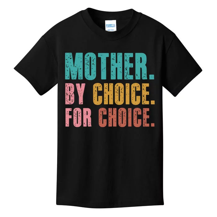 Mother By Choice For Choice Pro Choice Feminist Rights Kids T-Shirt