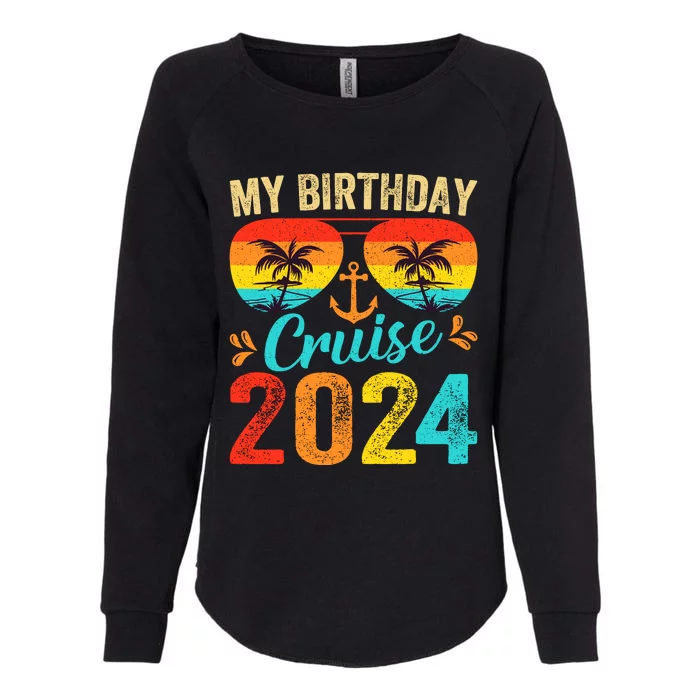 My Birthday Cruise 2024 Party Cruise Birthday Vacation Womens California Wash Sweatshirt