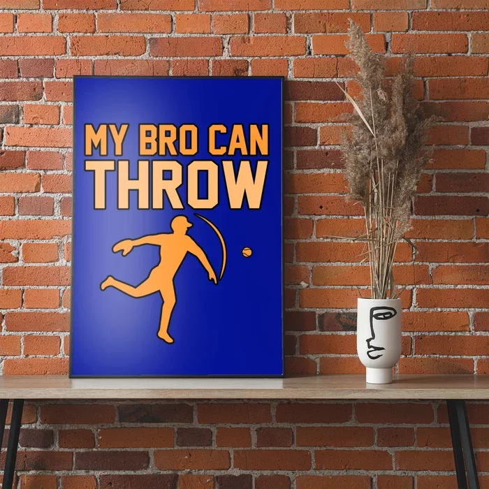 My Bro Can Throw Baseball Player Sports Lover Coach Graphic Great Gift Poster