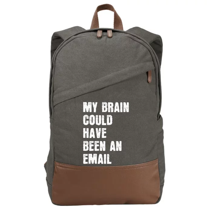 My Brain Could Have Been An Email Cotton Canvas Backpack