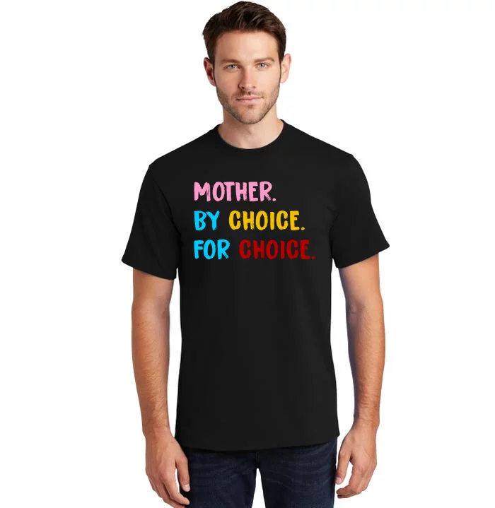 Mother By Choice For Choice Pro Choice Women's Rights Tall T-Shirt