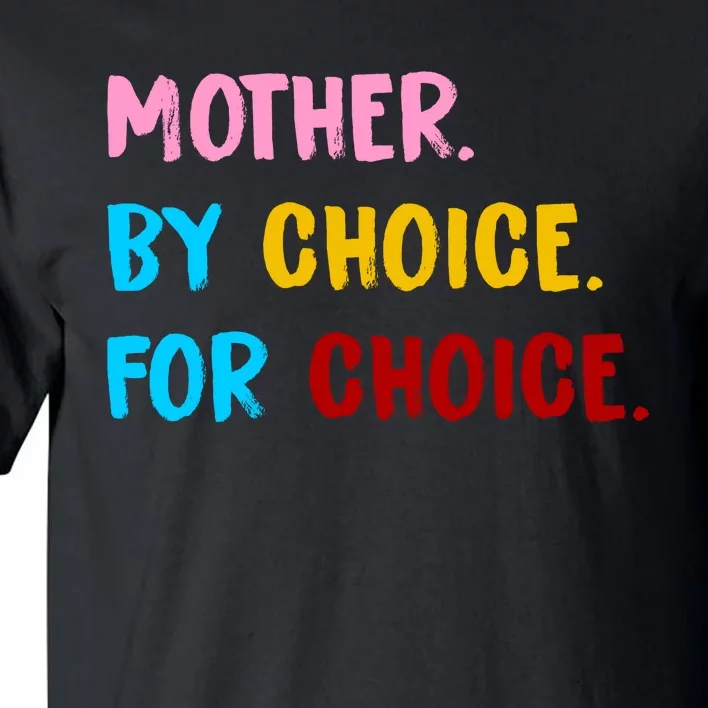 Mother By Choice For Choice Pro Choice Women's Rights Tall T-Shirt