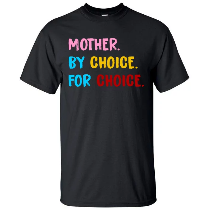 Mother By Choice For Choice Pro Choice Women's Rights Tall T-Shirt