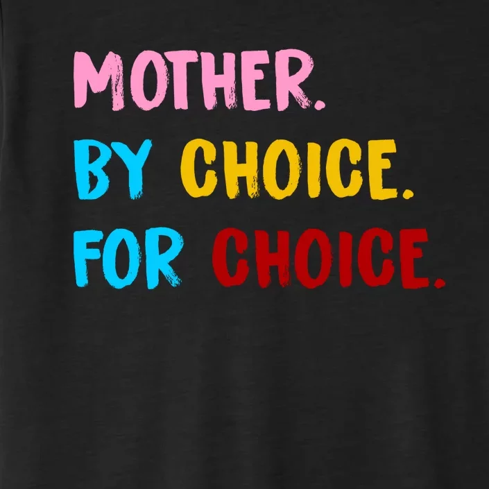 Mother By Choice For Choice Pro Choice Women's Rights ChromaSoft Performance T-Shirt